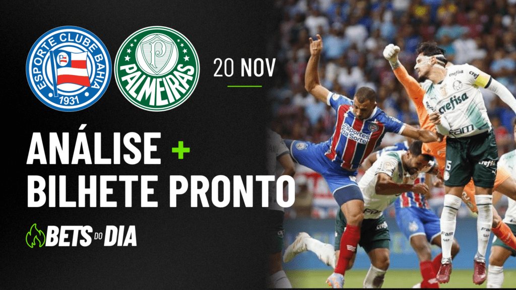 APOSTA IMPERDÍVEL: PALPITE PARA BAHIA X PALMEIRAS + BILHETE PRONTO