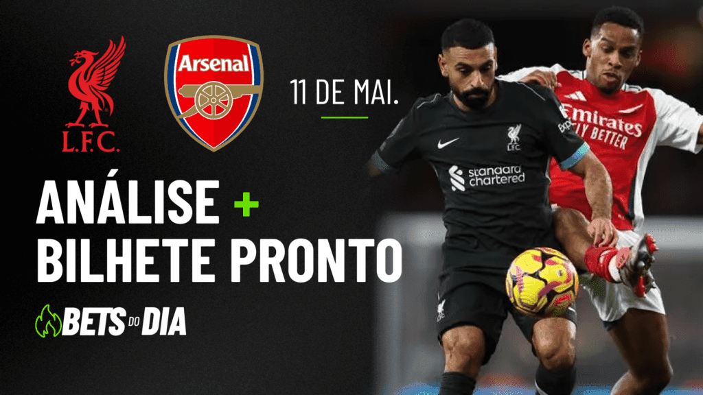 Liverpool x Arsenal: Dica Valiosa de Aposta para 11/05