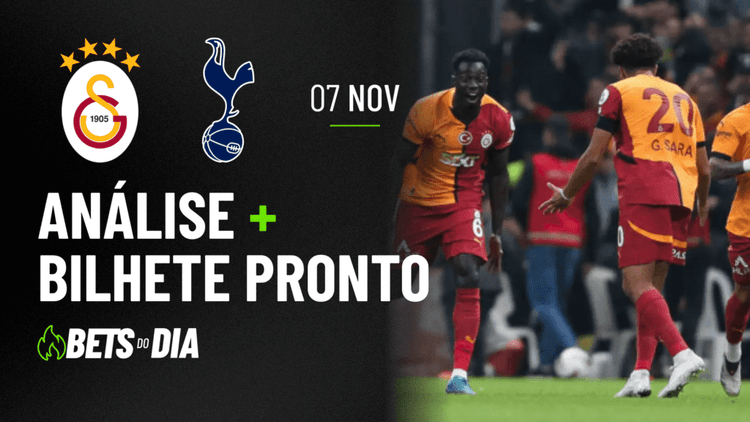 Aposta Destacada para Galatasaray x Tottenham | Bilhete do Dia 07/11