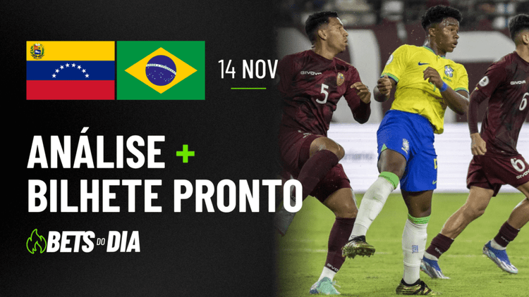 APOSTA IMPERDÍVEL: PALPITE PARA VENEZUELA X BRASIL + BILHETE PRONTO