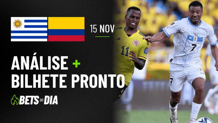 Aposta Destacada para Uruguai x Colômbia | Bilhete do Dia 15/11
