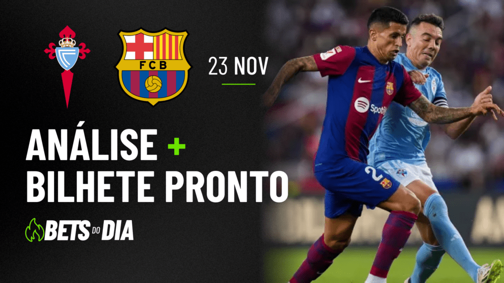 Dica de Aposta Imperdível para Celta x Barcelona | Bilhete Pronto 23/11