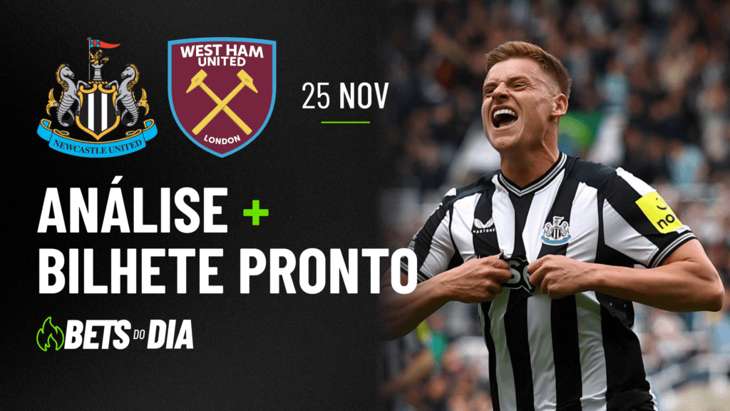 Aposta Destacada para Newcaslte x West Ham | Bilhete do Dia 25/11