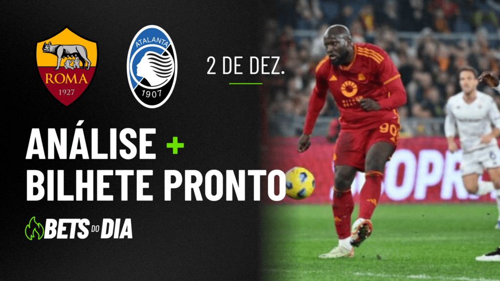 APOSTA IMPERDÍVEL: PALPITE PARA ROMA X ATALANTA + BILHETE PRONTO