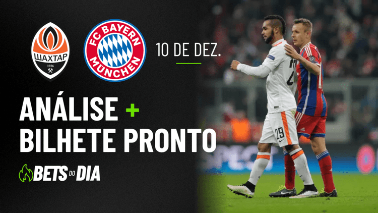 Aposta Destacada para Shakhtar Donetsk x Bayern de Munique | Bilhete do Dia 10/12