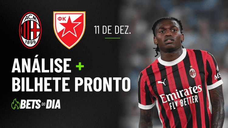 Aposta Destacada para Milan x Estrela Vermelha | Bilhete do Dia 11/12