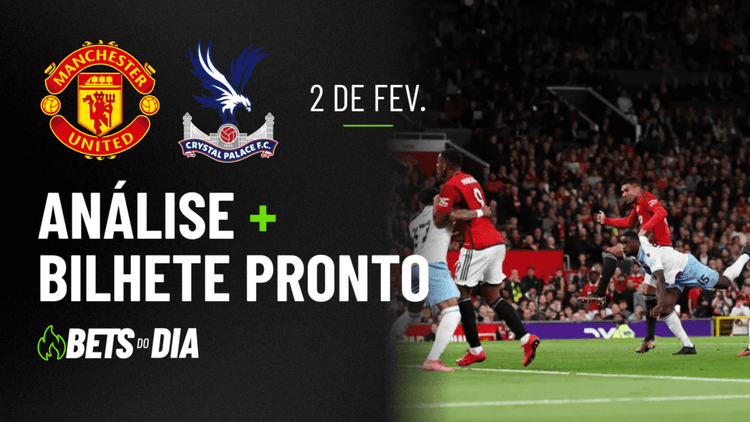 Manchester United x Crystal Palace: Análise Detalhada e Sugestão de Aposta