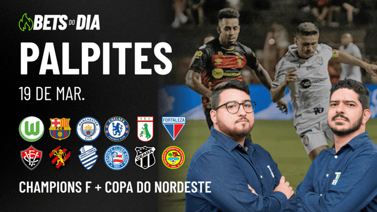Apostas Imperdíveis: Análises + Palpites para os jogos desta quarta-feira (19/03)