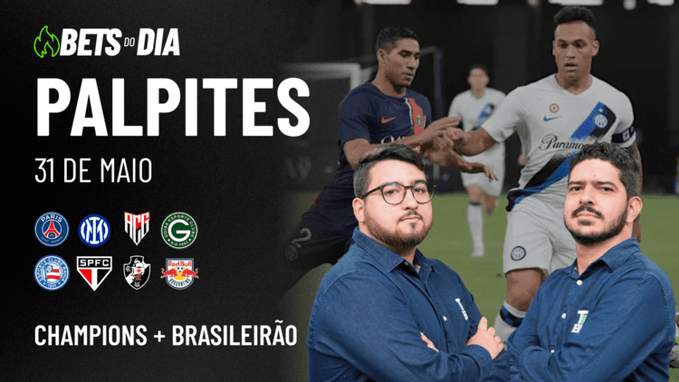 Apostas Imperdíveis: Análises + Palpites para os jogos deste sábado (31/05)